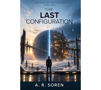 The Last Configuration: A Hard Science Fiction Novel of Identity, Continuity and Governance