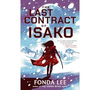 The Last Contract of Isako: The samurai science fiction epic from the author of Jade City