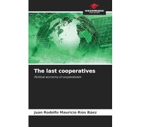 The last cooperatives: Political economy of cooperativism