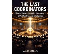 The Last Coordinators: How to Prepare Humanity for the Age of Artificial General Intelligence