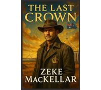 THE LAST CROWN: When the world ended, only one crown remained. Now it must choose between survival and principle