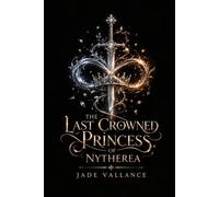 The last crowned princess of Nytherea: Silver and fire will unite.: 1