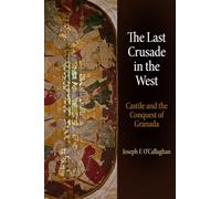 The Last Crusade in the West: Castile and the Conquest of Granada