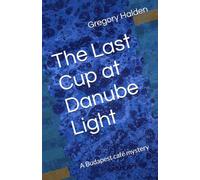 The Last Cup at Danube Light: A Budapest café mystery