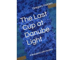 The Last Cup at Danube Light: A Budapest café mystery