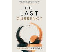 The Last Currency: A Novel About Time, Love, and the Things Money Can Never Buy