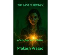 THE LAST CURRENCY: A Tech-Noir Sci-Fi Thriller