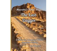 The Last Dagger. Masada’s Final Days: A Historical Autopsy of Rome’s Forgotten Victory.
