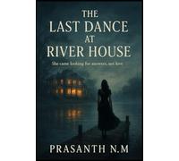 The Last Dance at River House: She Came Looking for Answers, Not Love