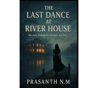 The Last Dance at River House: She Came Looking for Answers, Not Love