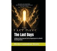 The Last Days: A Biblical Warning and Call to Repentance in a World Growing Darker