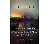 R. C. Sproul The Last Days according to Jesus - When Did Jesus Say H (Tascabile)