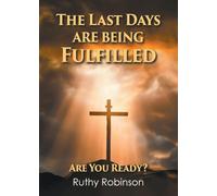 The Last Days Are Being Fulfilled: Are You Ready?