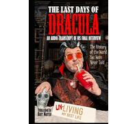 The Last Days of Dracula: the Audio Transcript of His Last Interview