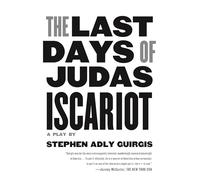 Stephen Adly Guirgis Last Days of Judas Iscariot (Tascabile)