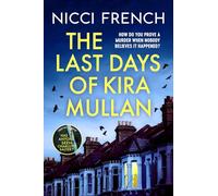 The Last Days of Kira Mullan: The unputdownable new thriller from the author of Richard & Judy Book Club pick Has Anyone Seen Charlotte Salter?