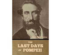 The Last Days of Pompeii - Bulwer-Lytton Edward