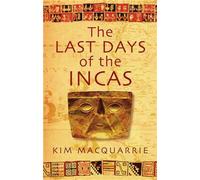 Kim MacQuarrie The Last Days Of The Incas (Tascabile)