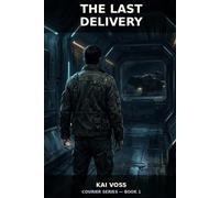The Last Delivery: A Space Noir Thriller of Memory, Identity, and a Courier Who Was Never Just a Courier