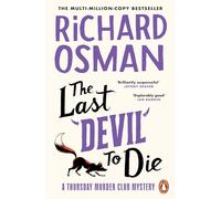 The Last Devil To Die : The Thursday Murder Club 4: The fourth novel in the multi-million copy bestselling murder mystery series