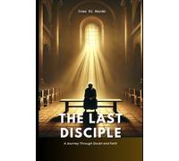 THE LAST DISCIPLE: In Search of God Between Doubt and Faith