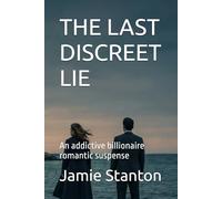 THE LAST DISCREET LIE: An addictive billionaire romantic suspense