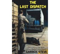 The Last Dispatch: Three Rivers, One Body - A Hard-Boiled Crime Novel