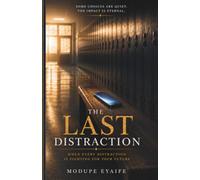 The Last Distraction: When Every Distraction Is Fighting for Your Future