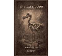 The Last Dodo: A Dark Fairy Tale