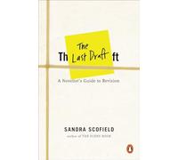 The Last Draft: A Novelist's Guide to Revision