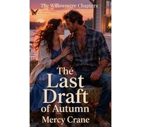 The Last Draft of Autumn. A Willowmere Romance - Book 1: A Clean Small Town Romance of Truth and Second Chances