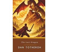 The Last Dragon: The Original 1927 Mythical Creature Classic