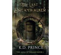 The Last Dreamwalker: The Saga of Dreams Book 1