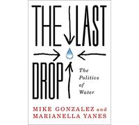 The Last Drop: The Politics of Water