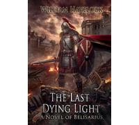 The Last Dying Light: A Novel of Belisarius