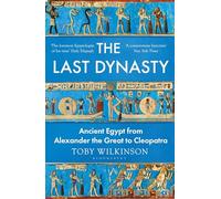 The Last Dynasty: Ancient Egypt from Alexander the Great to Cleopatra