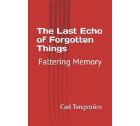 The Last Echo of Forgotten Things: Faltering Memory