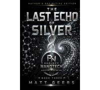 The Last Echo of Silver: A Project Nanotech Thriller