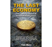 The Last Economy: The Coming Impact of Artificial Intelligence