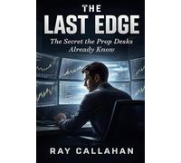 The Last Edge: The Secret the Prop Desks Already Know