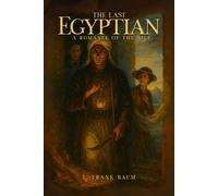 The Last Egyptian: A Romance of the Nile: with Original Illustrations and Annotated