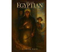 The Last Egyptian: A Romance of the Nile: with Original Illustrations and Annotated