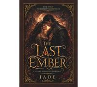 THE LAST EMBER: A Steamy Romantasy Fairytale
