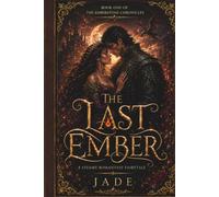 THE LAST EMBER: A Steamy Romantasy Fairytale