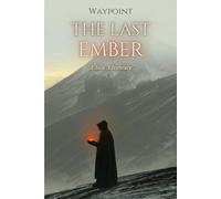 The Last Ember, A WAYPOINT Solo RPG Adventure: Full Color Edition