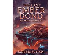 The Last Ember Bond: A Burnright Novel