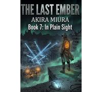 THE LAST EMBER Book 7: In Plain Sight