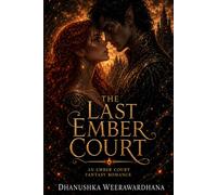 The Last Ember Court: A Mortal Hunter. A Cursed Prince. A Deadly Trial.