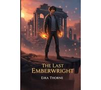 The Last Emberwright: A Flame Forged in Grief