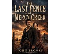 THE LAST FENCE AT MERCY CREEK
